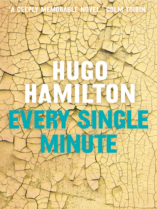 Title details for Every Single Minute by Hugo Hamilton - Available